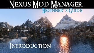 NEXUS MOD MANAGER Beginners Guide  Introduction [upl. by Yriek]