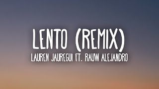 Lauren Jauregui Rauw Alejandro  Lento Remix LetraLyrics [upl. by Hort]