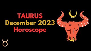 Taurus December 2023 Horoscope Predictions [upl. by Polad]