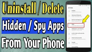 How to Uninstall or delete Hidden Apps  Delete Spying apps from your phone [upl. by Kcam]