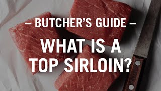 The Butchers Guide What is a Top Sirloin Steak [upl. by Suhpesoj16]