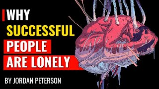 Jordan Peterson  Why Successful People Are Often Lonely [upl. by Erb847]