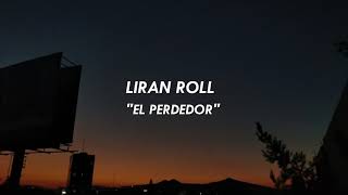 El Perdedor  Liran Roll LETRA [upl. by Neroled359]