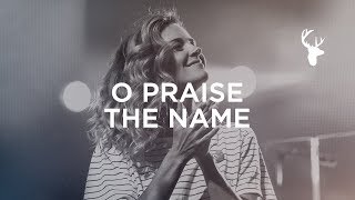 O Praise The Name  Kristene DiMarco  Bethel Worship [upl. by Urbani]