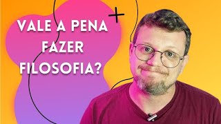 Vale a pena fazer filosofia [upl. by Lizbeth]