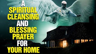 LISTEN TO THIS Powerful Prayer To Bless And Cleanse Your Home [upl. by Sergius706]