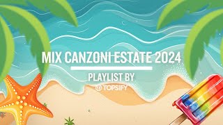 MIX ESTATE 2024  Le migliori hit estive by Topsify Italia [upl. by Haldis]